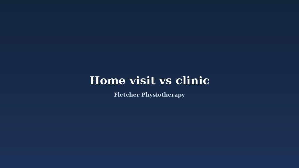 Home Visit Physio vs Clinic Physio: Which Is Right for You?