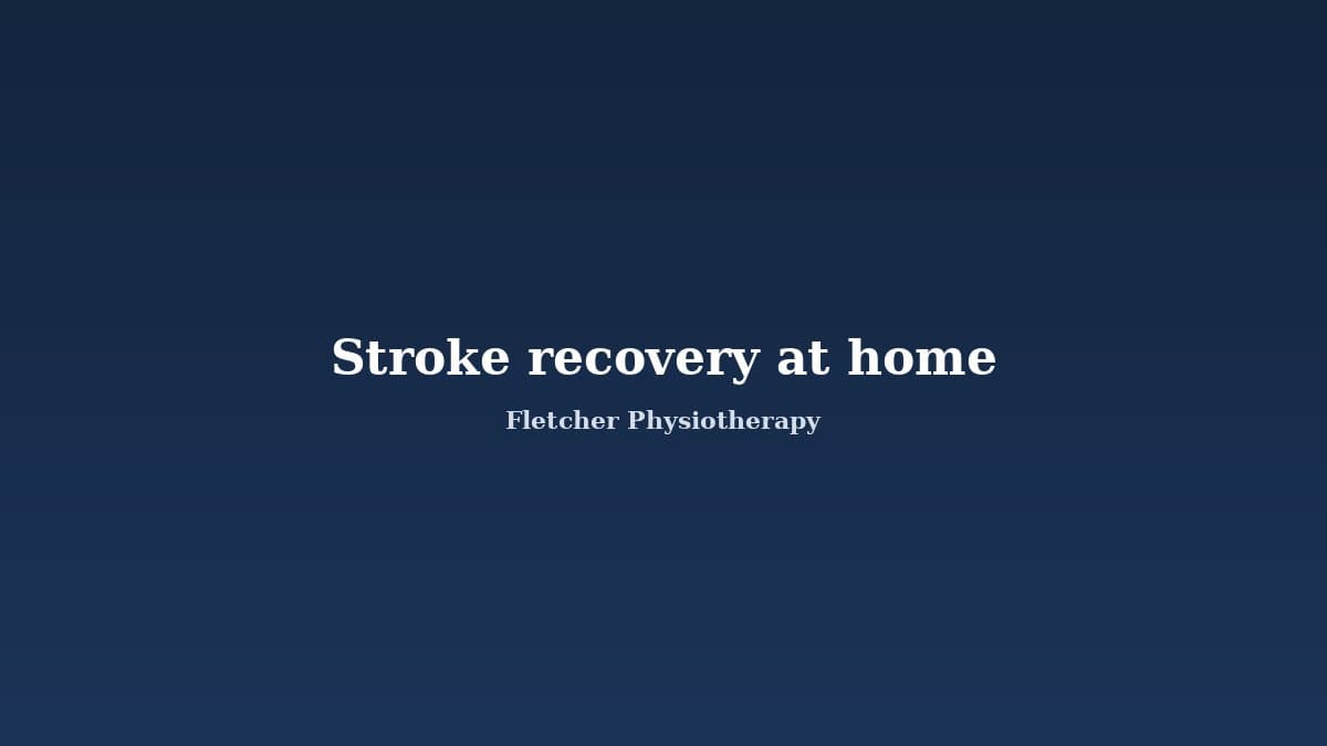 Physiotherapy After a Stroke: Recovering at Home