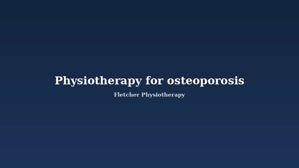 Physiotherapy for Osteoporosis in Older Adults